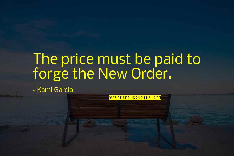 Eggleston's Quotes By Kami Garcia: The price must be paid to forge the