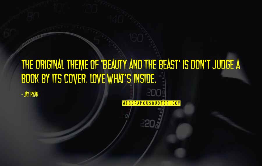 Eggnest Restaurant Quotes By Jay Ryan: The original theme of 'Beauty and the Beast' Eggnest Restaurant Quotes By Jay Ryan: The original theme of 'Beauty and the Beast'