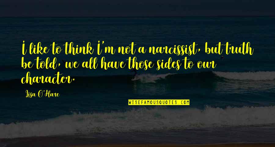 Eggplants Quotes By Lisa O'Hare: I like to think I'm not a narcissist,