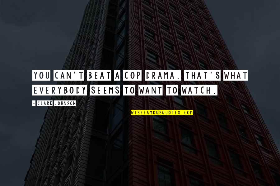 Eggshaped Quotes By Clark Johnson: You can't beat a cop drama. That's what