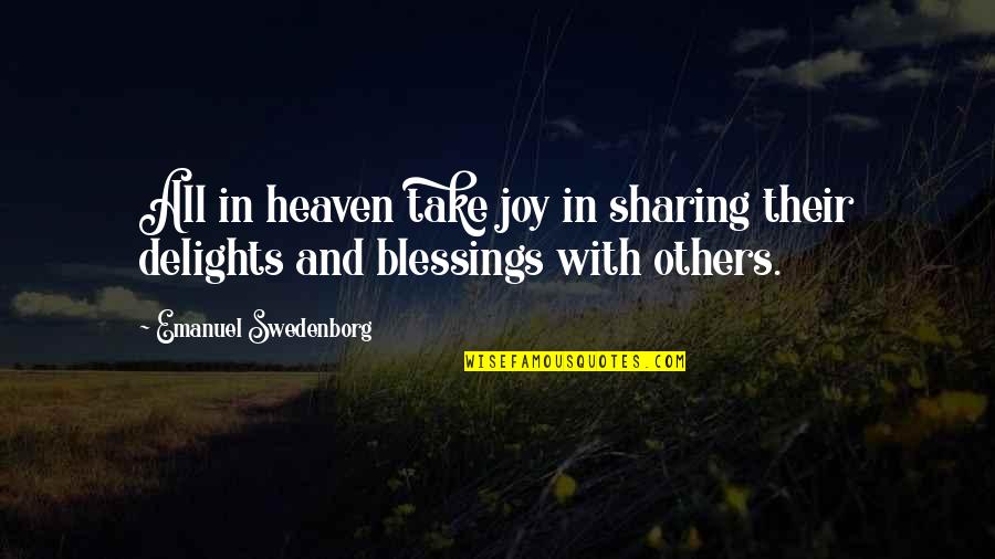 Egidius Waer Quotes By Emanuel Swedenborg: All in heaven take joy in sharing their