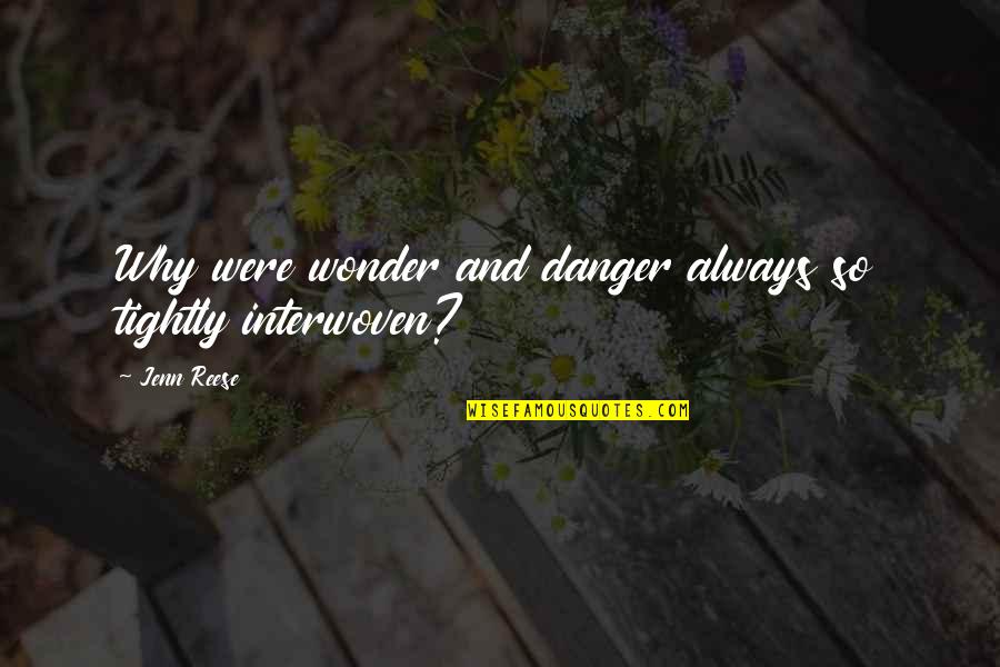 Egidos Quotes By Jenn Reese: Why were wonder and danger always so tightly