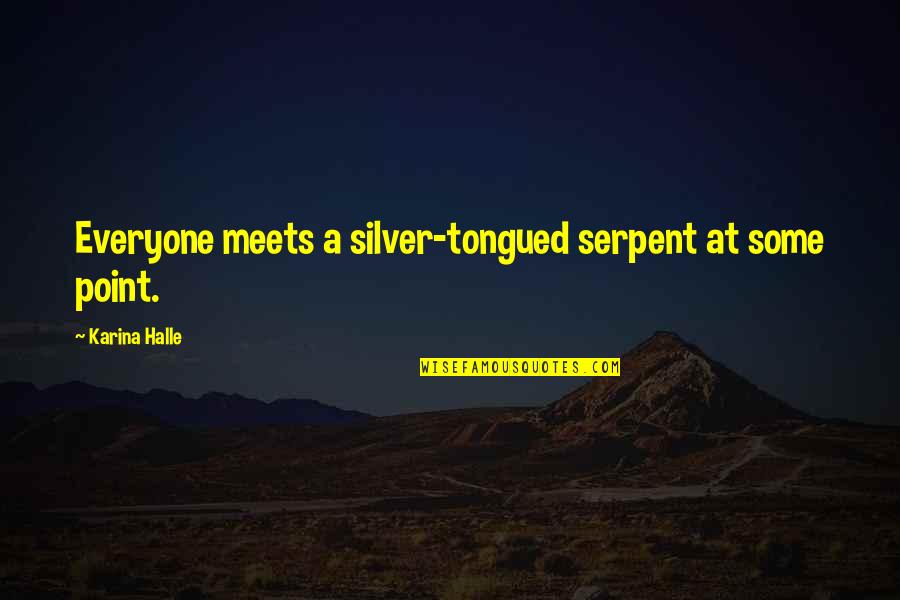 Egilipid Quotes By Karina Halle: Everyone meets a silver-tongued serpent at some point. Egilipid Quotes By Karina Halle: Everyone meets a silver-tongued serpent at some point.