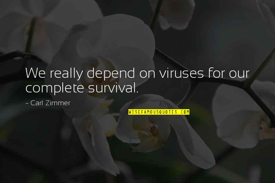 Egipcia Disfraz Quotes By Carl Zimmer: We really depend on viruses for our complete