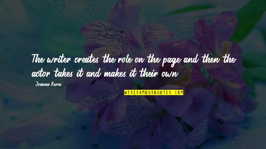 Eglee Upright Quotes By Joanna Kerns: The writer creates the role on the page