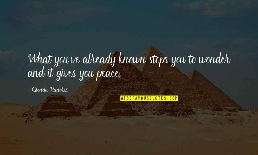 Egloff Texas Quotes By Glenda Radores: What you've already known stops you to wonder