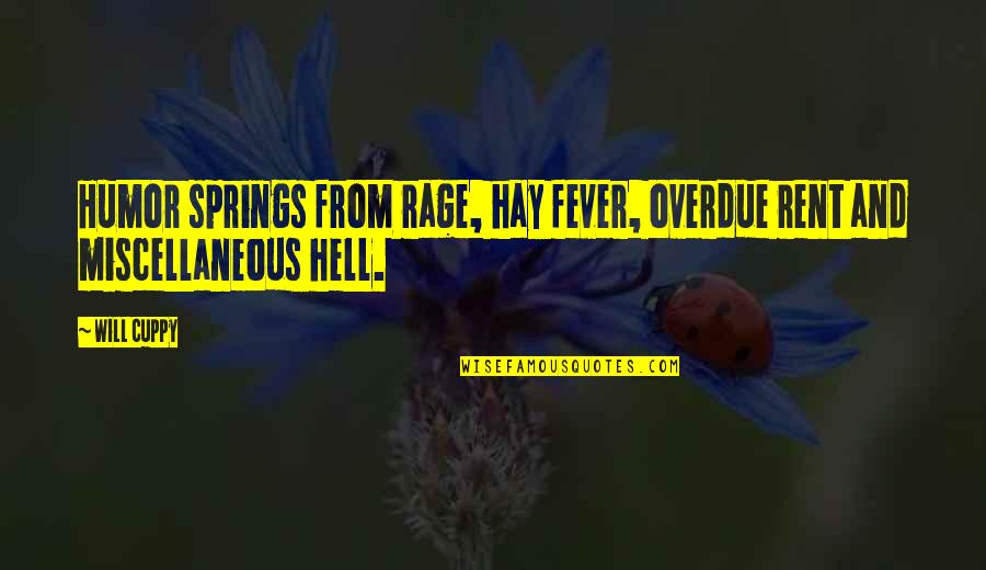 Egloffstein Gasthof Quotes By Will Cuppy: Humor springs from rage, hay fever, overdue rent