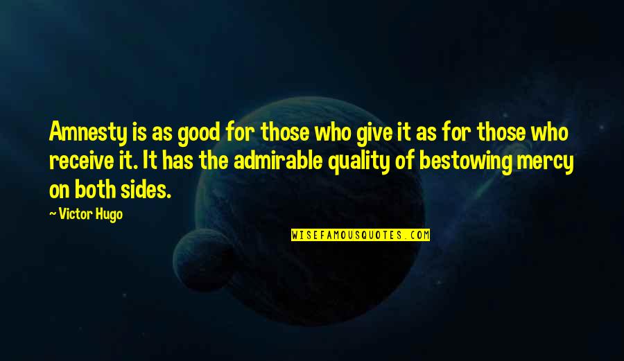 Eglow Jordan Quotes By Victor Hugo: Amnesty is as good for those who give
