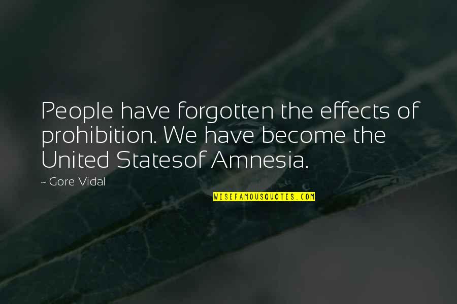 Eglow Spigot Quotes By Gore Vidal: People have forgotten the effects of prohibition. We