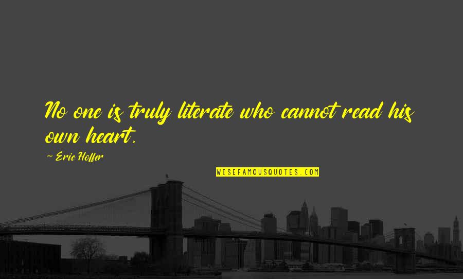 Egmont Books Quotes By Eric Hoffer: No one is truly literate who cannot read