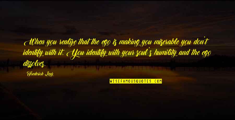 Ego And Humility Quotes By Frederick Lenz: When you realize that the ego is making Ego And Humility Quotes By Frederick Lenz: When you realize that the ego is making