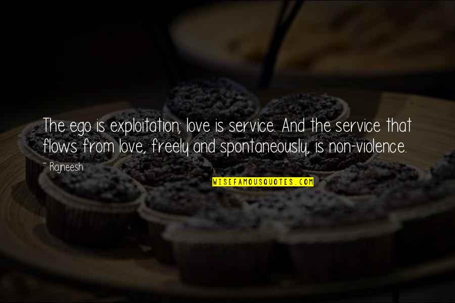 Ego And Love Quotes By Rajneesh: The ego is exploitation; love is service. And