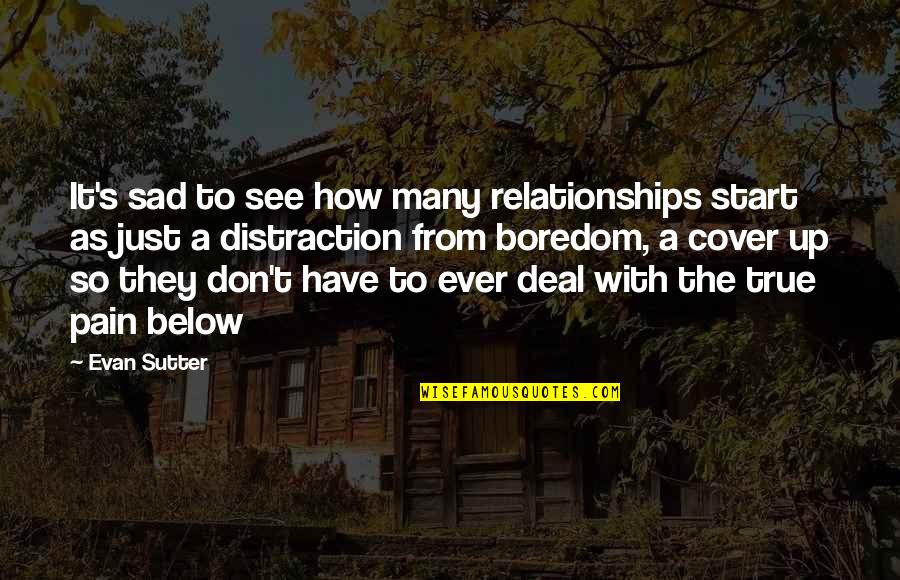 Ego And Relationships Quotes By Evan Sutter: It's sad to see how many relationships start