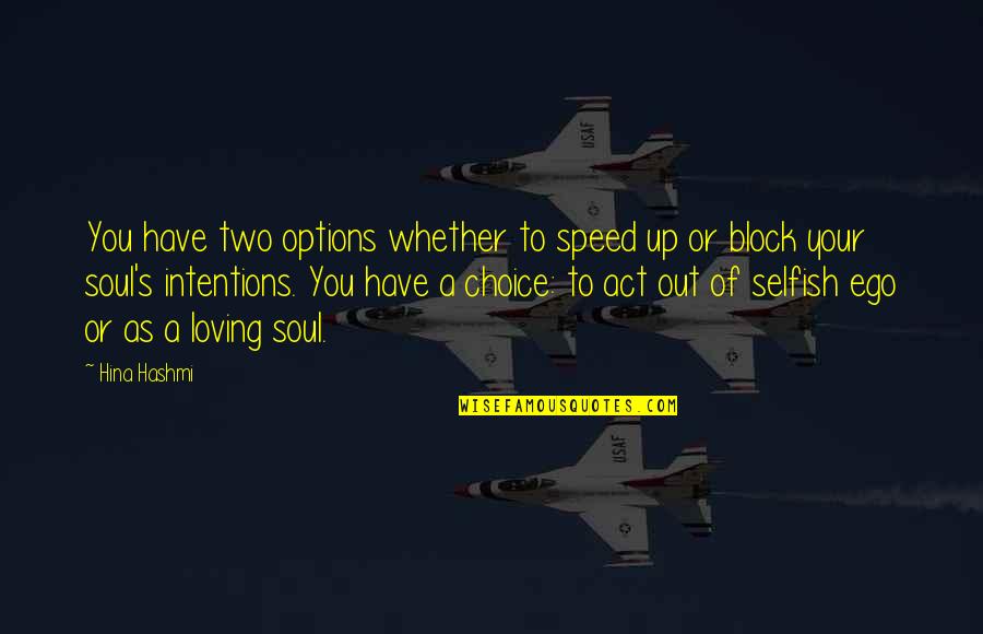 Ego And Soul Quotes By Hina Hashmi: You have two options whether to speed up