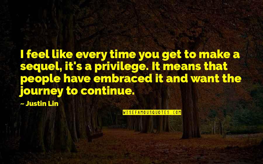 Ego Between Love Quotes By Justin Lin: I feel like every time you get to