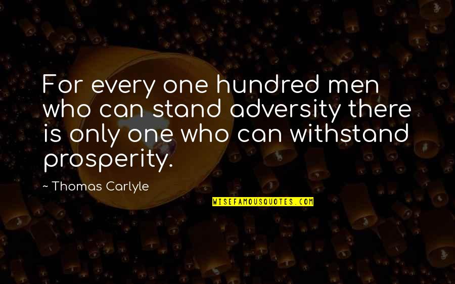 Ego Booster Quotes By Thomas Carlyle: For every one hundred men who can stand