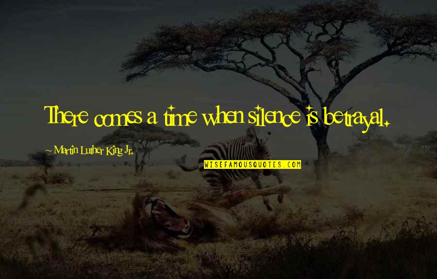 Ego Bruised Quotes By Martin Luther King Jr.: There comes a time when silence is betrayal. Ego Bruised Quotes By Martin Luther King Jr.: There comes a time when silence is betrayal.