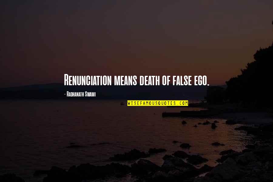 Ego Death Quotes By Radhanath Swami: Renunciation means death of false ego. Ego Death Quotes By Radhanath Swami: Renunciation means death of false ego.