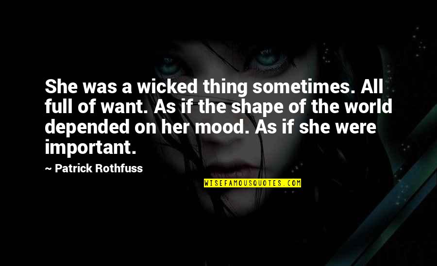 Ego Full Quotes By Patrick Rothfuss: She was a wicked thing sometimes. All full