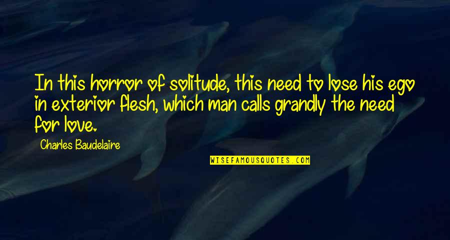 Ego In Love Quotes By Charles Baudelaire: In this horror of solitude, this need to Ego In Love Quotes By Charles Baudelaire: In this horror of solitude, this need to