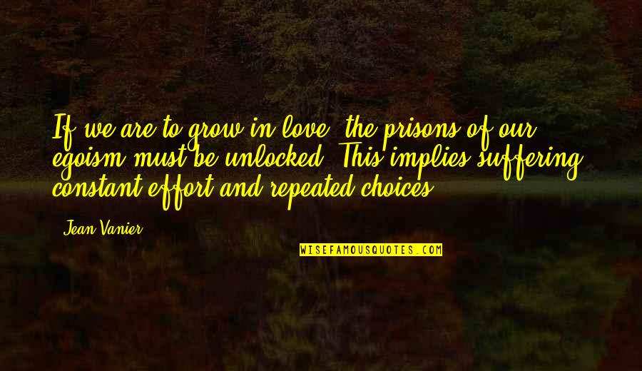 Ego In Love Quotes By Jean Vanier: If we are to grow in love, the Ego In Love Quotes By Jean Vanier: If we are to grow in love, the