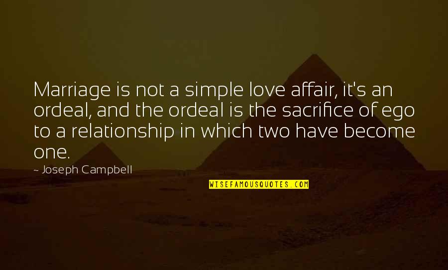 Ego In Love Quotes By Joseph Campbell: Marriage is not a simple love affair, it's