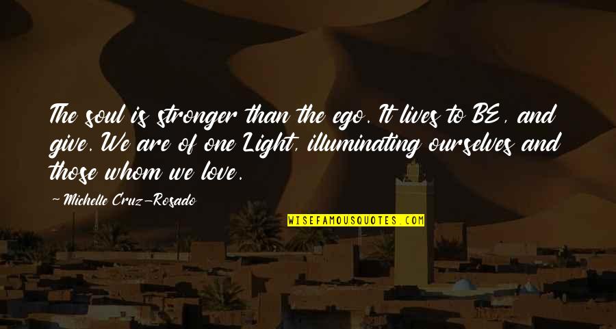 Ego In Love Quotes By Michelle Cruz-Rosado: The soul is stronger than the ego. It