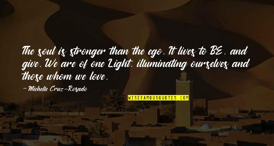 Ego In Love Quotes By Michelle Cruz-Rosado: The soul is stronger than the ego. It