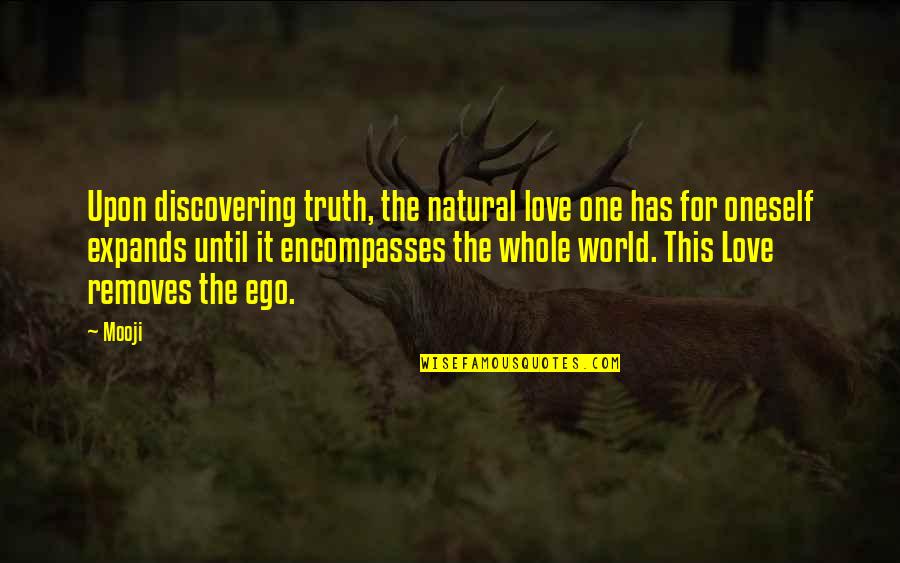 Ego In Love Quotes By Mooji: Upon discovering truth, the natural love one has Ego In Love Quotes By Mooji: Upon discovering truth, the natural love one has