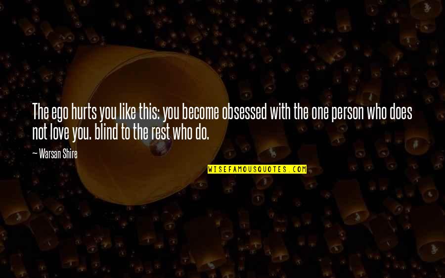 Ego In Love Quotes By Warsan Shire: The ego hurts you like this: you become Ego In Love Quotes By Warsan Shire: The ego hurts you like this: you become