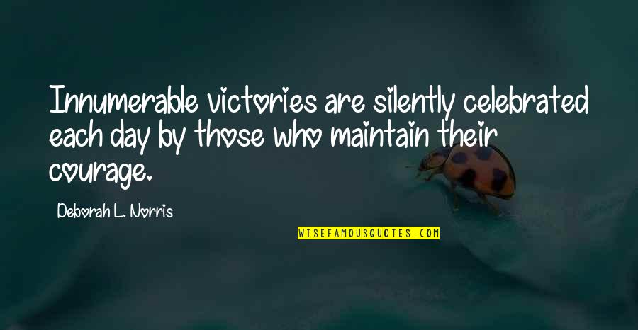 Ego In Relationship Quotes By Deborah L. Norris: Innumerable victories are silently celebrated each day by