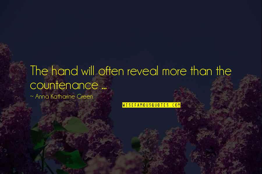 Ego Likeness Quotes By Anna Katharine Green: The hand will often reveal more than the