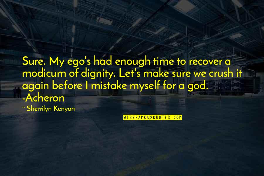 Ego Quotes By Sherrilyn Kenyon: Sure. My ego's had enough time to recover