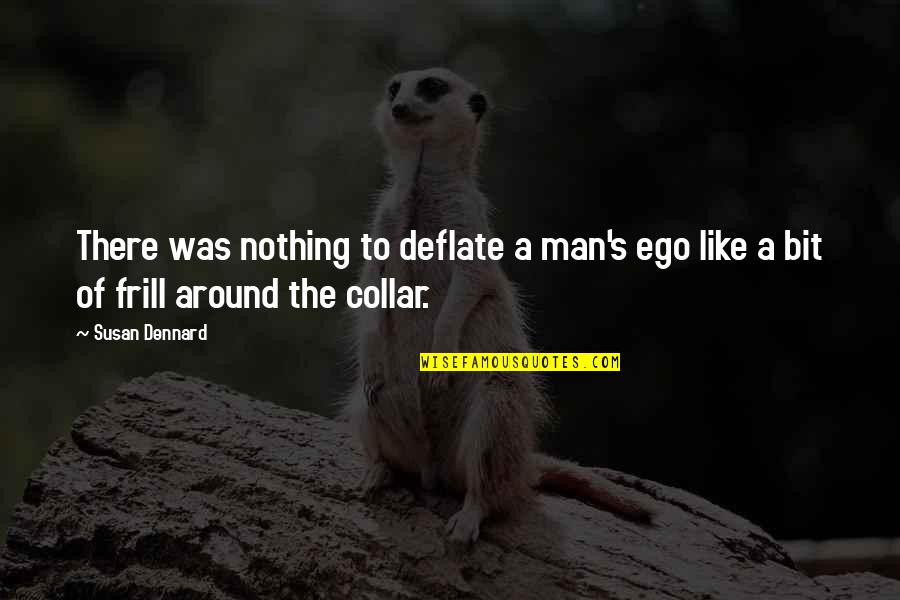 Ego Quotes By Susan Dennard: There was nothing to deflate a man's ego