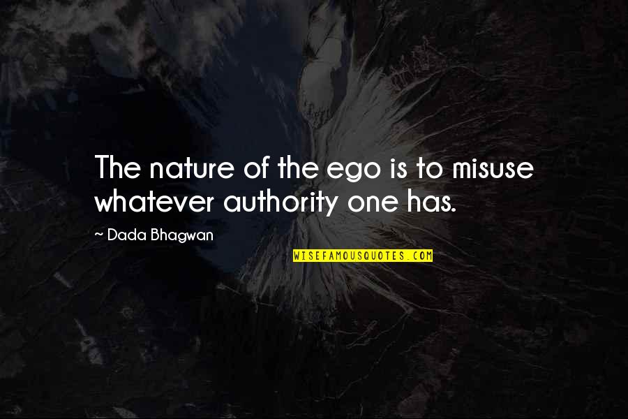 Ego Spiritual Quotes By Dada Bhagwan: The nature of the ego is to misuse