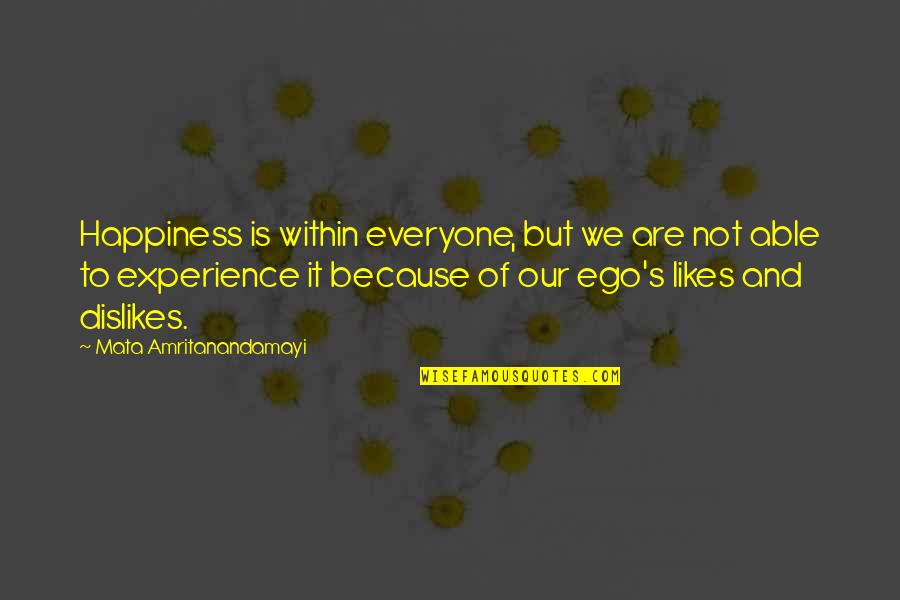 Ego Spiritual Quotes By Mata Amritanandamayi: Happiness is within everyone, but we are not