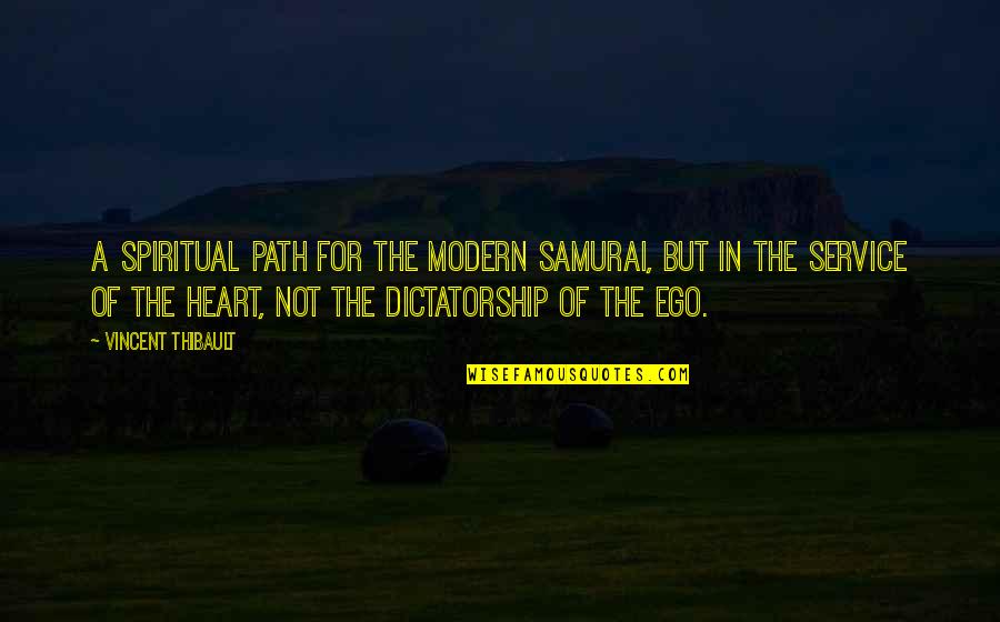 Ego Spiritual Quotes By Vincent Thibault: A spiritual path for the modern samurai, but