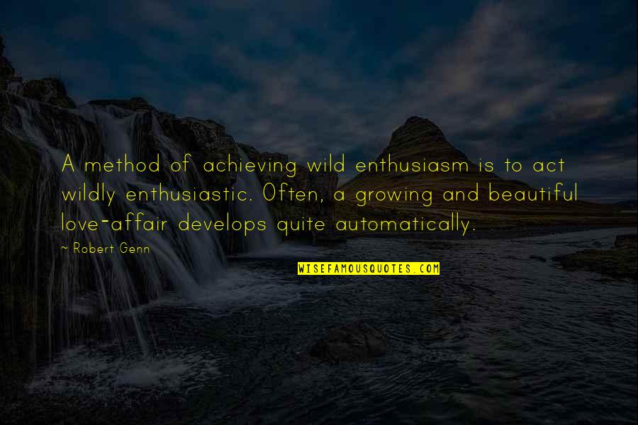 Egocentric Lifestyle Quotes By Robert Genn: A method of achieving wild enthusiasm is to