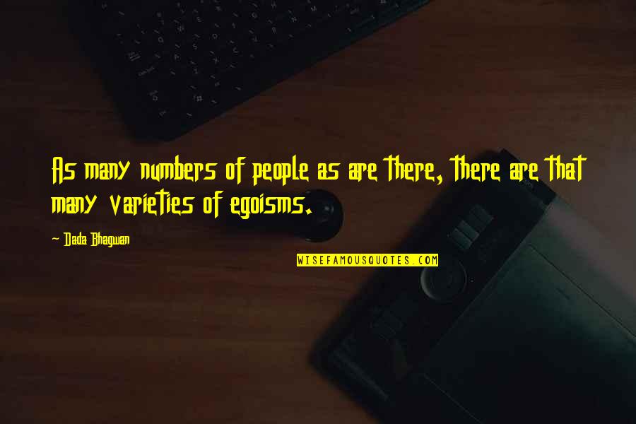 Egoism Quotes By Dada Bhagwan: As many numbers of people as are there,