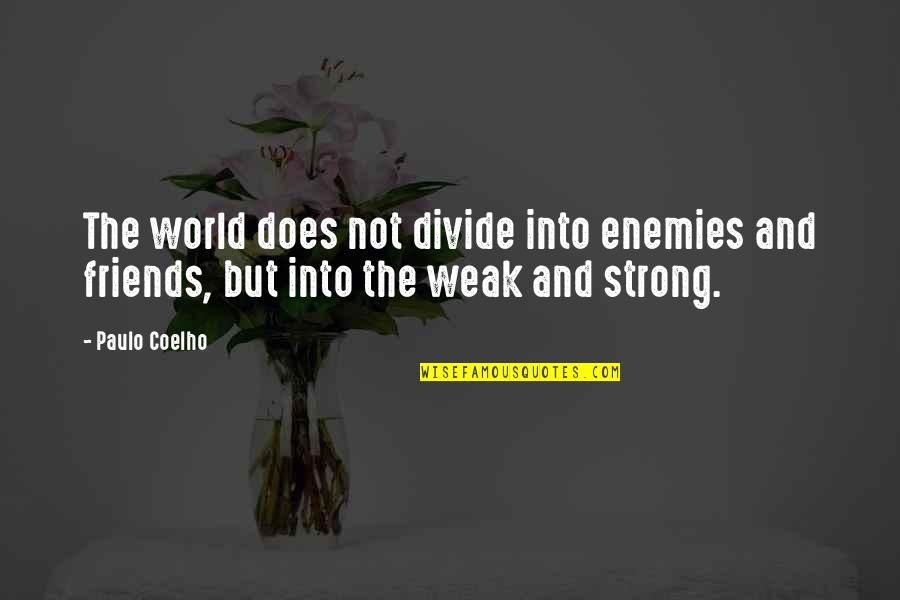 Egoiste Chanel Quotes By Paulo Coelho: The world does not divide into enemies and