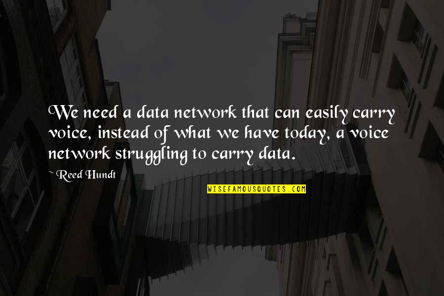 Egoistic Friendship Quotes By Reed Hundt: We need a data network that can easily