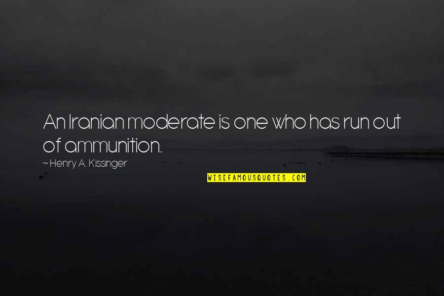 Egolatra Definicion Quotes By Henry A. Kissinger: An Iranian moderate is one who has run Egolatra Definicion Quotes By Henry A. Kissinger: An Iranian moderate is one who has run