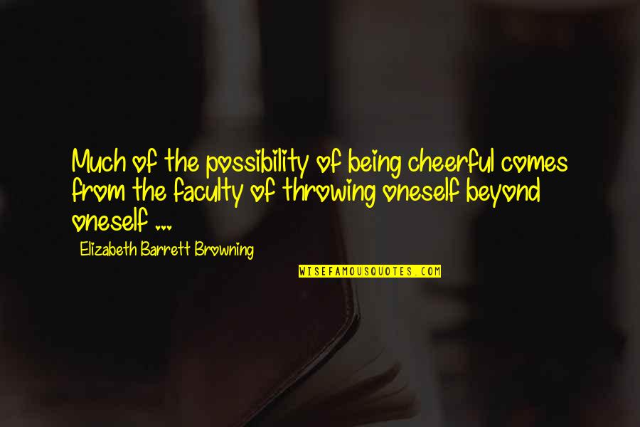 Egoless Programming Quotes By Elizabeth Barrett Browning: Much of the possibility of being cheerful comes Egoless Programming Quotes By Elizabeth Barrett Browning: Much of the possibility of being cheerful comes