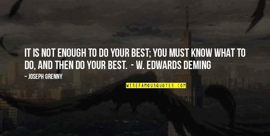 Egomaniacally Quotes By Joseph Grenny: It is not enough to do your best;