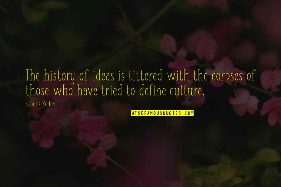 Egomaniacs Def Quotes By Giles Foden: The history of ideas is littered with the