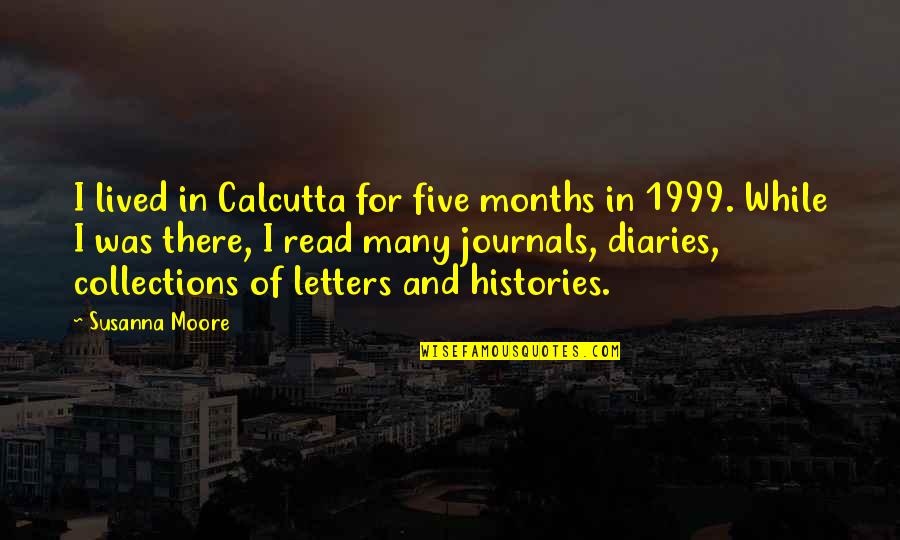 Egoraptor Sequelitis Quotes By Susanna Moore: I lived in Calcutta for five months in