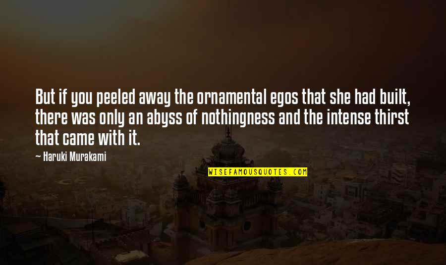 Egos Quotes By Haruki Murakami: But if you peeled away the ornamental egos