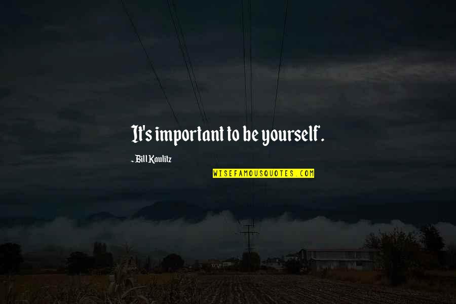 Egoscue Method Quotes By Bill Kaulitz: It's important to be yourself.