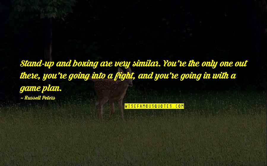 Egoscue Quotes By Russell Peters: Stand-up and boxing are very similar. You're the Egoscue Quotes By Russell Peters: Stand-up and boxing are very similar. You're the