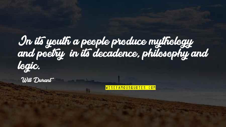 Egotistical Boss Quotes By Will Durant: In its youth a people produce mythology and